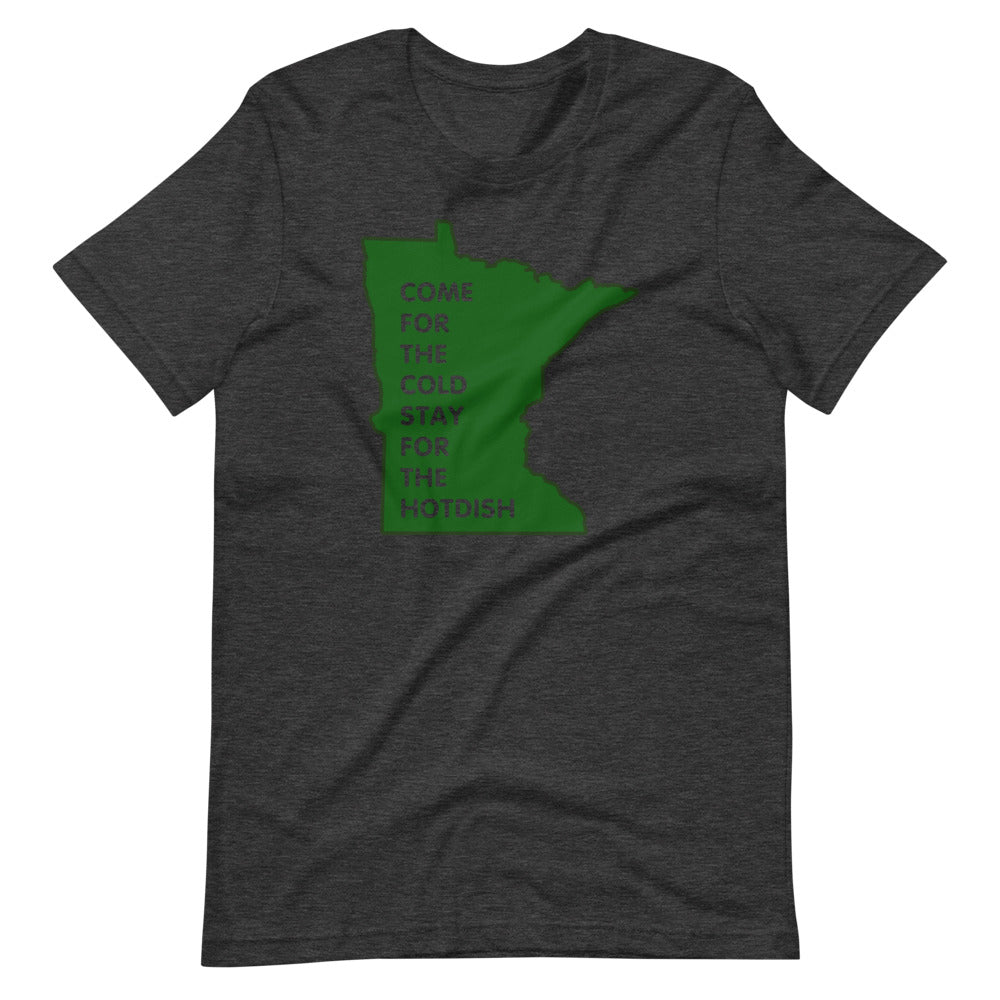 Come For The Cold Stay For The Hotdish Minnesota Unisex T-Shirt - Ope Life