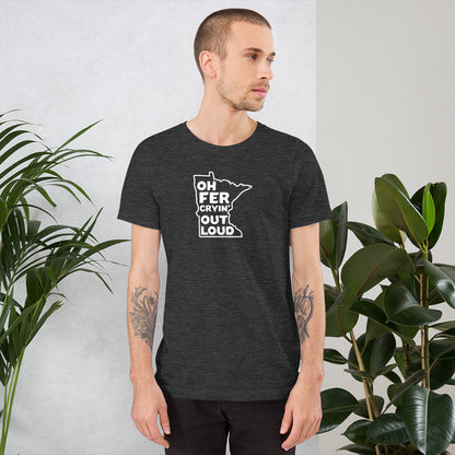 Oh Fer Cryin' Out Loud Minnesota T-Shirt (Unisex) - Ope Life