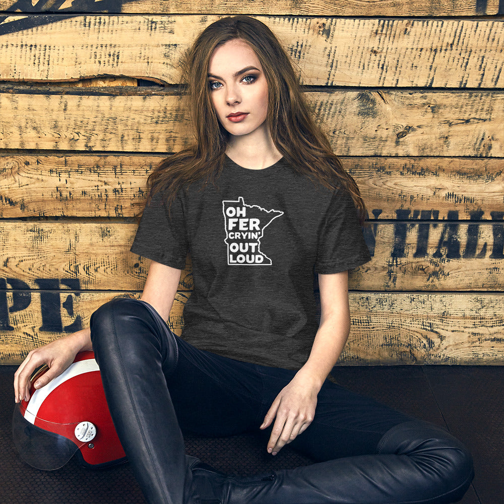 Oh Fer Cryin' Out Loud Minnesota T-Shirt (Unisex) - Ope Life