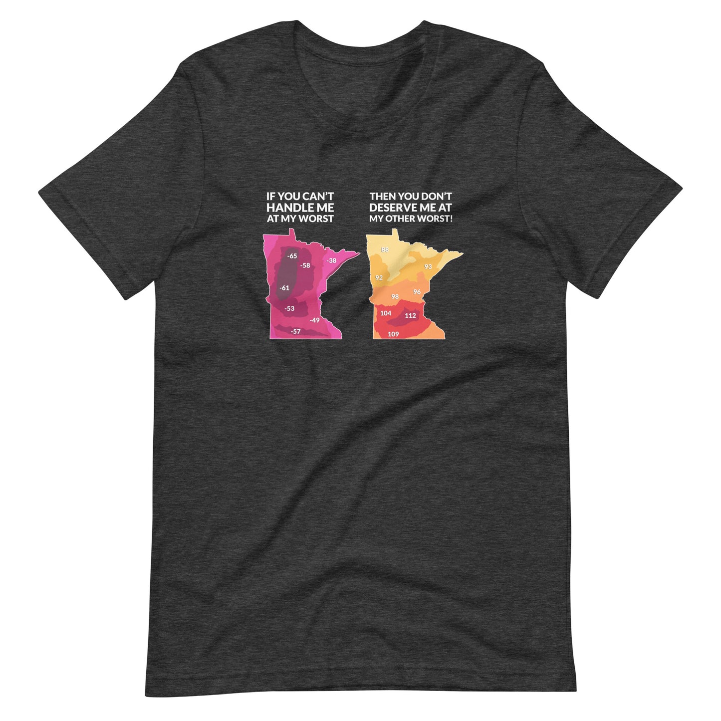 If You Can't Handle Me At My Worst - Funny Minnesota Weather T-Shirt (Unisex) - Dark Grey Heather / S - Ope Life