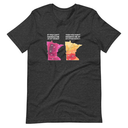 If You Can't Handle Me At My Worst - Funny Minnesota Weather T-Shirt (Unisex) - Dark Grey Heather / S - Ope Life