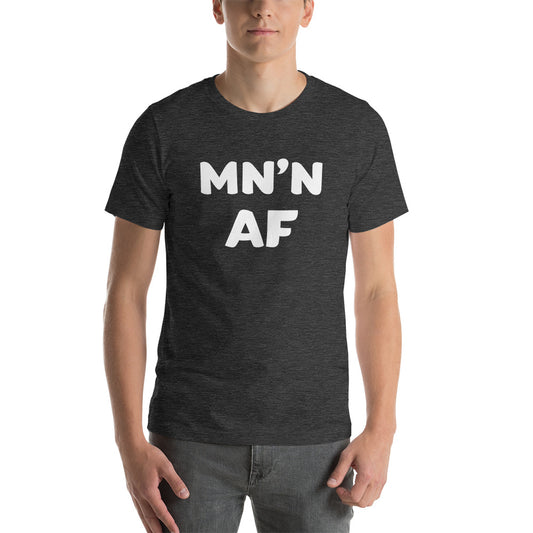 MN'N AF (Minnesotan As F**k) T-Shirt (Unisex) - Ope Life