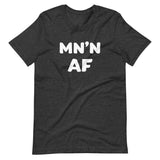 MN'N AF (Minnesotan As F**k) T-Shirt (Unisex) - Dark Grey Heather / L - Ope Life