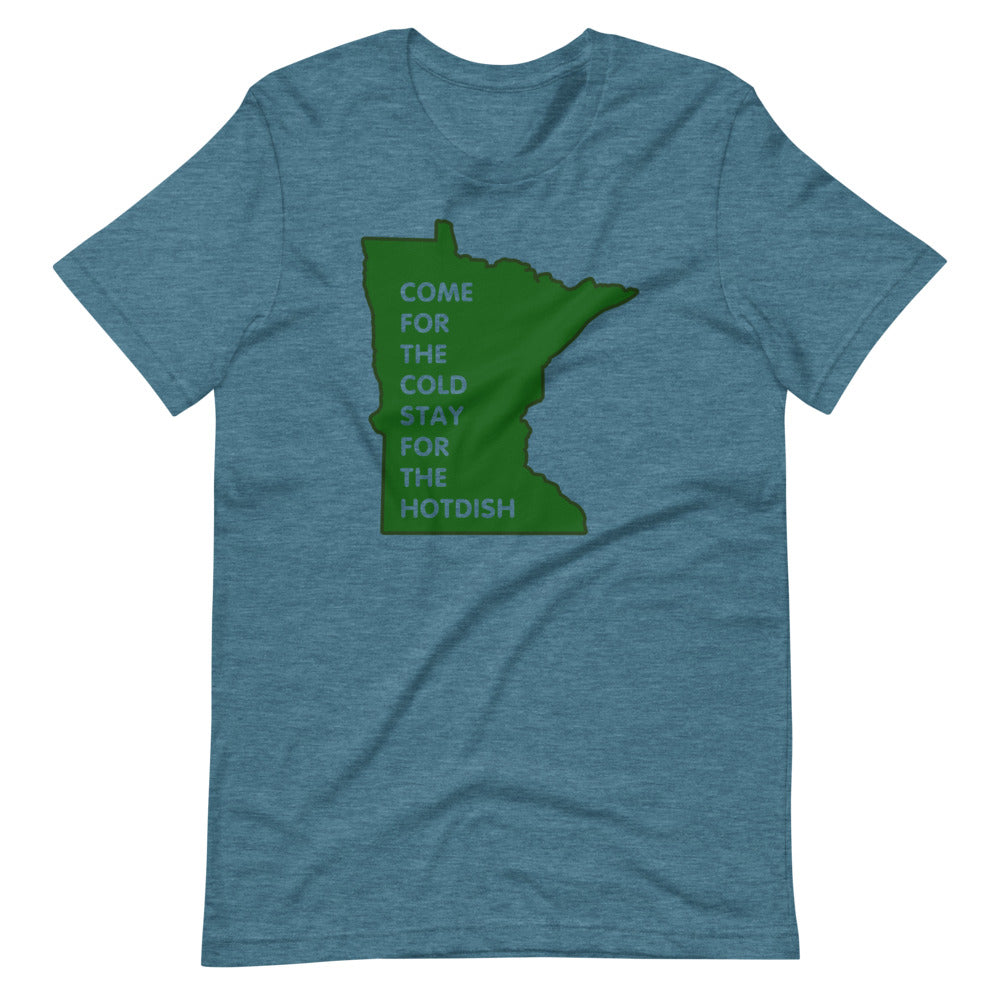Come For The Cold Stay For The Hotdish Minnesota Unisex T-Shirt - Ope Life