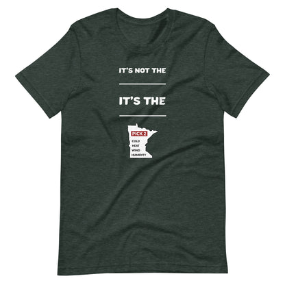 It's Not The Heat/Cold It's The Humidity/Wind Minnesota Weather T-Shirt (Unisex) - Ope Life