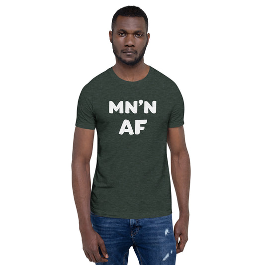 MN'N AF (Minnesotan As F**k) T-Shirt (Unisex) - Ope Life