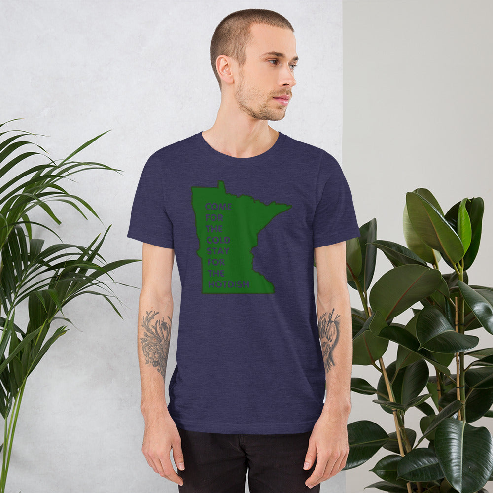 Come For The Cold Stay For The Hotdish Minnesota Unisex T-Shirt - Ope Life