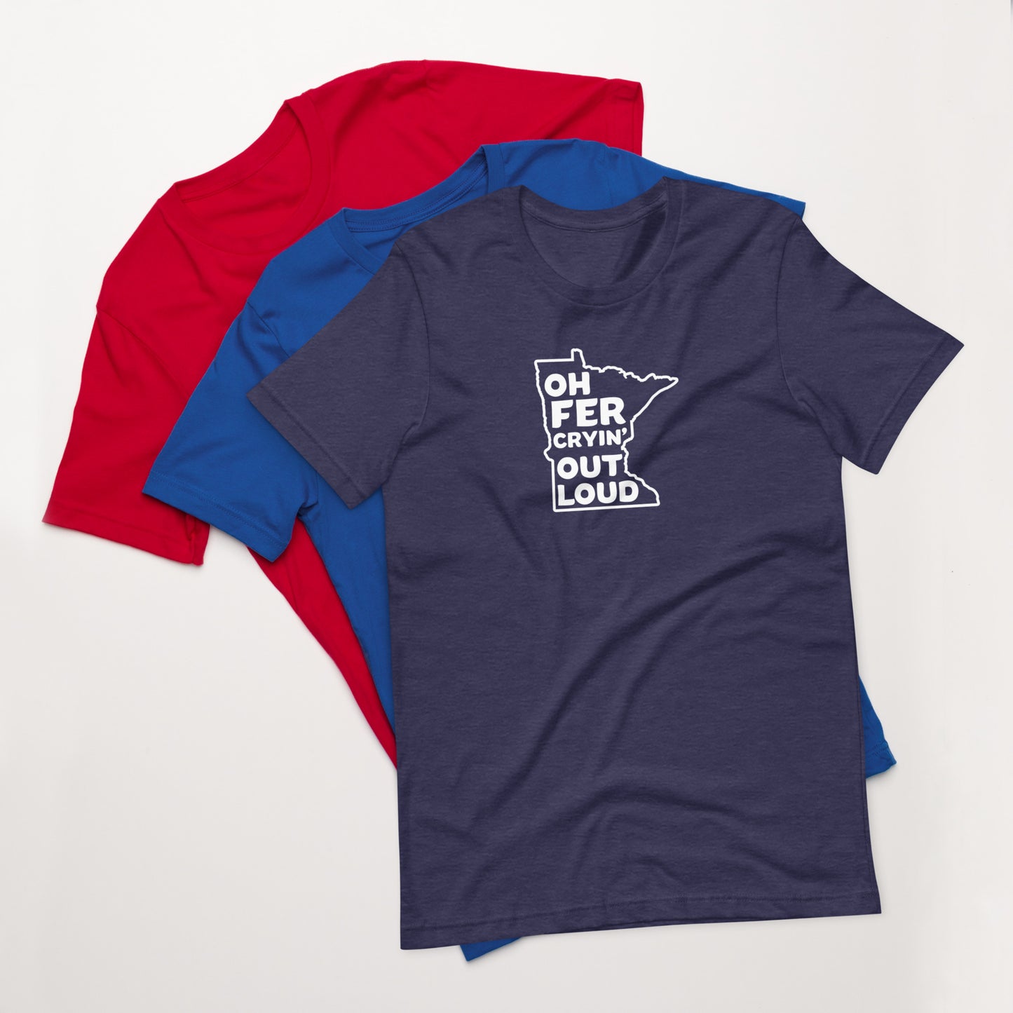 Oh Fer Cryin' Out Loud Minnesota T-Shirt (Unisex) - Ope Life