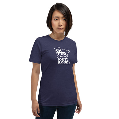 Oh Fer Cryin' Out Loud Minnesota T-Shirt (Unisex) - Ope Life