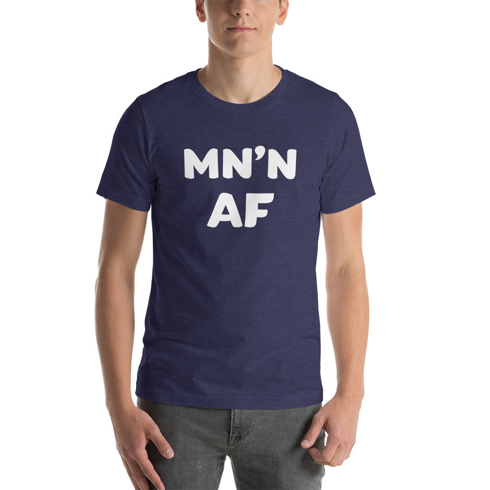 MN'N AF (Minnesotan As F**k) T-Shirt (Unisex) - Ope Life