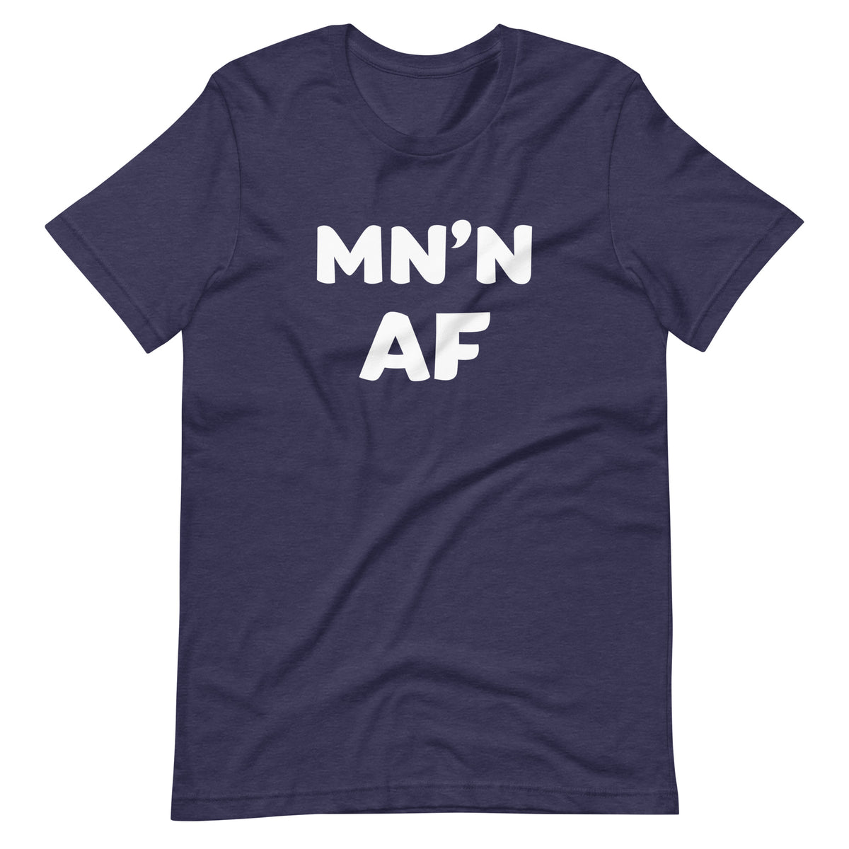 MN'N AF (Minnesotan As F**k) T-Shirt (Unisex) - Heather Navy / S - Ope Life