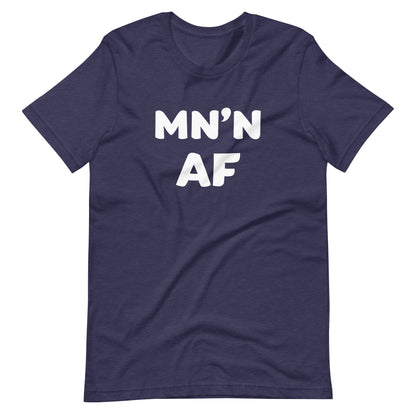 MN'N AF (Minnesotan As F**k) T-Shirt (Unisex) - Heather Navy / S - Ope Life