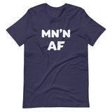 MN'N AF (Minnesotan As F**k) T-Shirt (Unisex) - Heather Navy / S - Ope Life