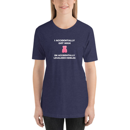 I Accidentally Got High On Accidentally Legalized Edibles T-Shirt (Unisex) - Ope Life