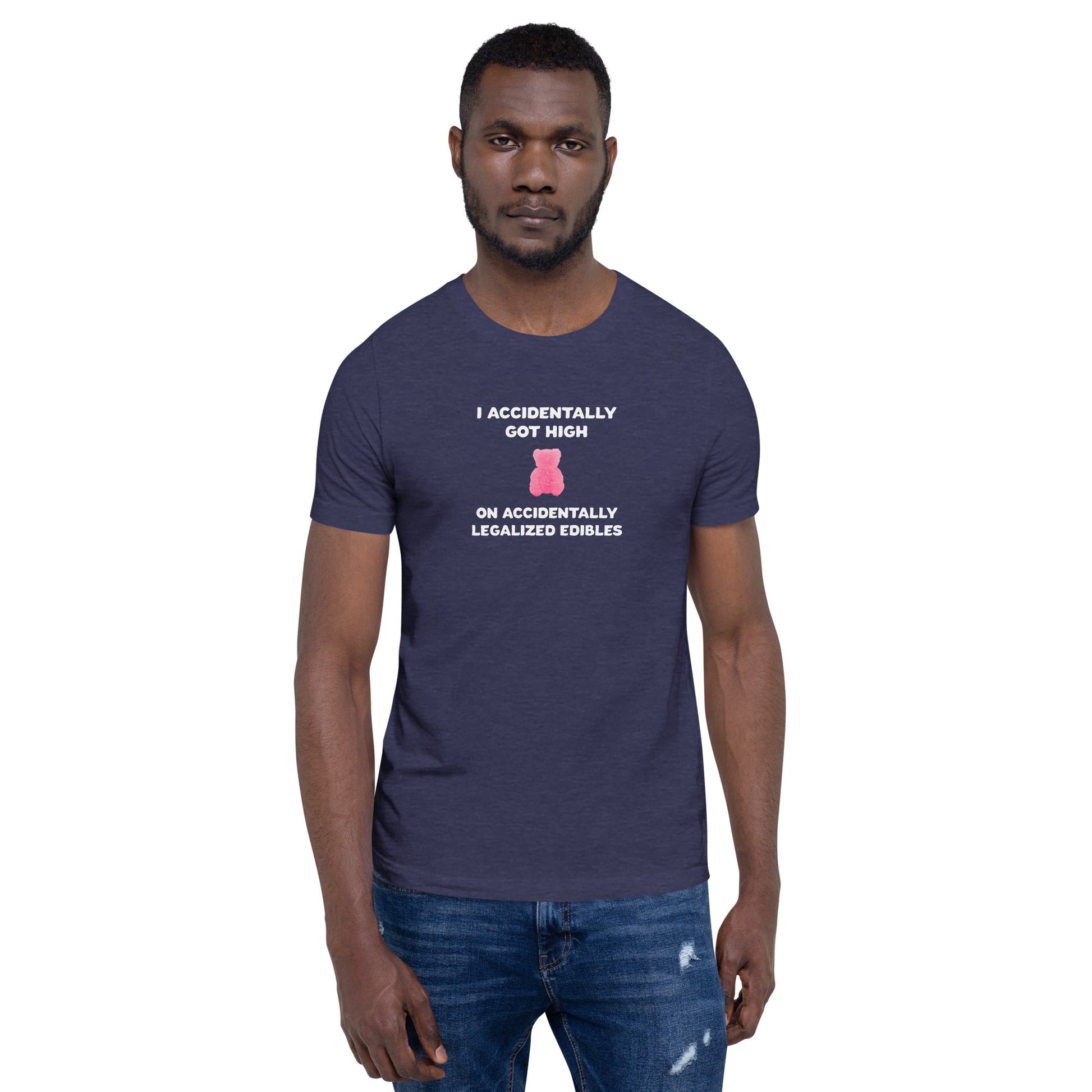 I Accidentally Got High On Accidentally Legalized Edibles T-Shirt (Unisex) - Ope Life
