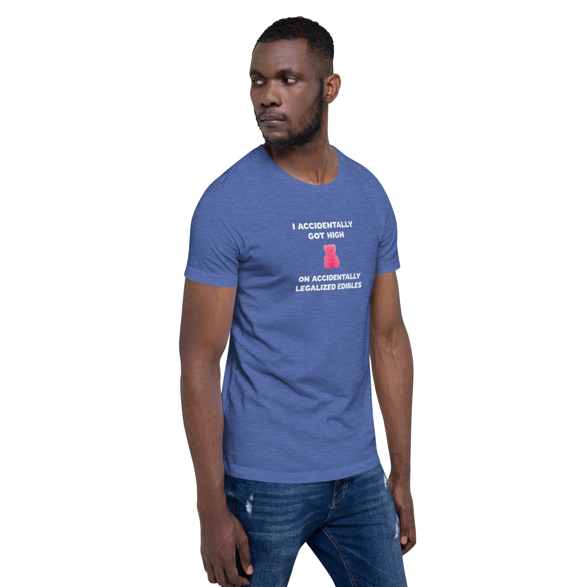 I Accidentally Got High On Accidentally Legalized Edibles T-Shirt (Unisex) - Ope Life