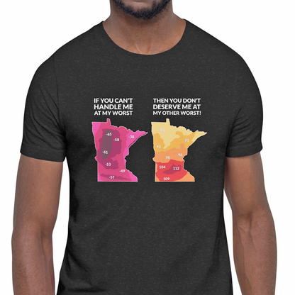 If You Can't Handle Me At My Worst - Funny Minnesota Weather T-Shirt (Unisex) - Ope Life